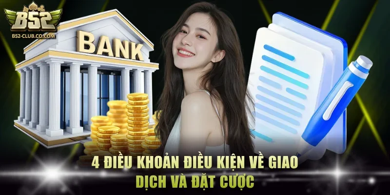4 điều khoản điều kiện về giao dịch và đặt cược 4 điều khoản điều kiện về giao dịch và đặt cược
