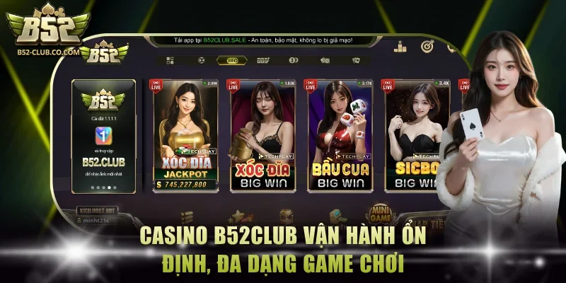 Casino B52Club vận hành ổn định, đa dạng game chơi Casino B52Club vận hành ổn định, đa dạng game chơi