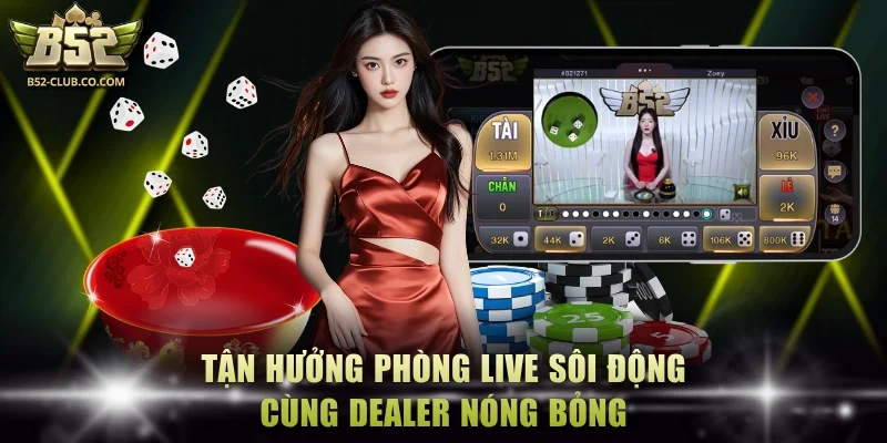 Tận hưởng phòng live sôi động cùng dealer nóng bỏng Tận hưởng phòng live sôi động cùng dealer nóng bỏng