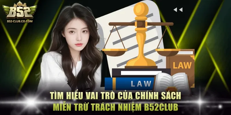 Tìm hiểu về vai trò của chính sách miễn trừ trách nhiệm B52Club Tìm hiểu về vai trò của chính sách miễn trừ trách nhiệm B52Club